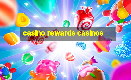 casino rewards casinos