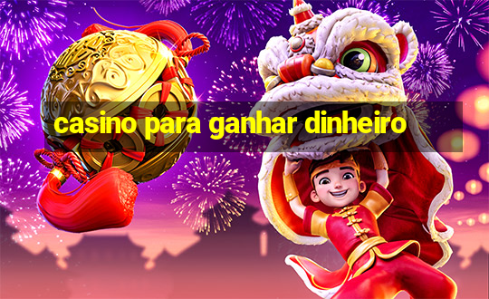 casino para ganhar dinheiro