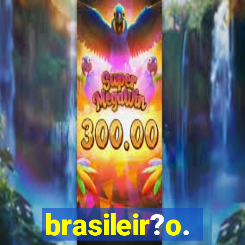 brasileir?o.