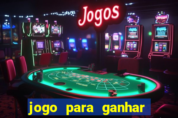 jogo para ganhar dinheiro sem apostar