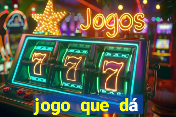 jogo que dá dinheiro sem depositar