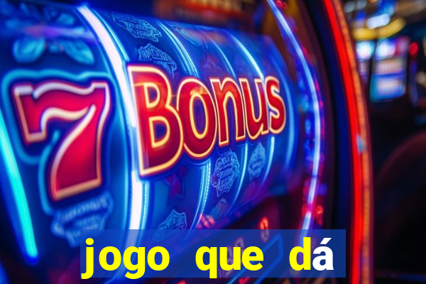 jogo que dá dinheiro sem depositar