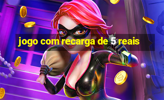 jogo com recarga de 5 reais