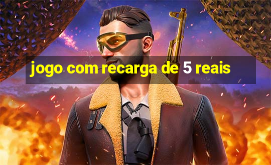 jogo com recarga de 5 reais