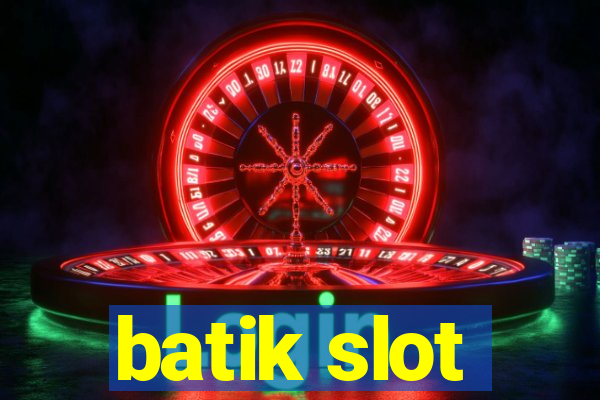 batik slot