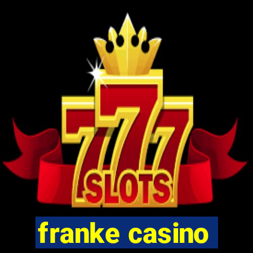 franke casino