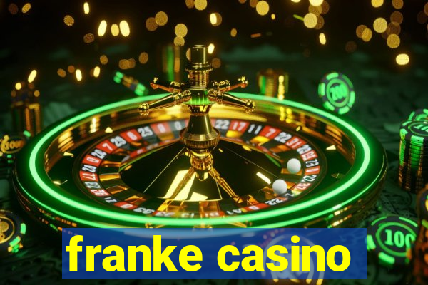 franke casino