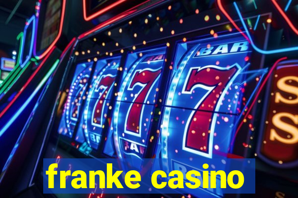 franke casino