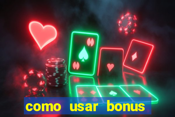 como usar bonus 1win casino