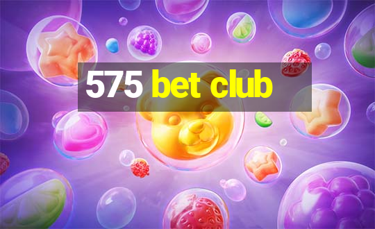 575 bet club