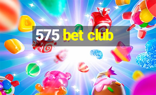 575 bet club