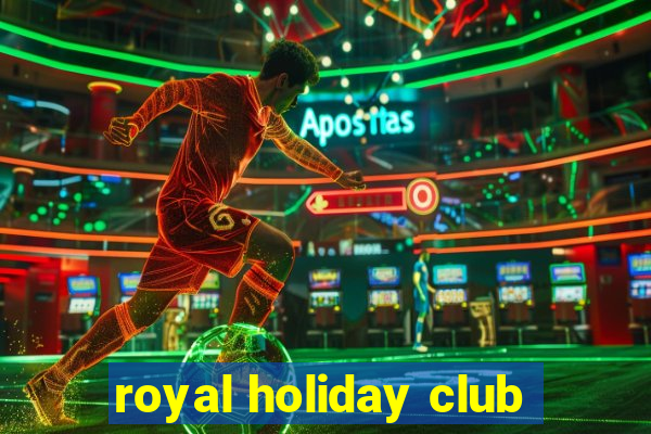 royal holiday club