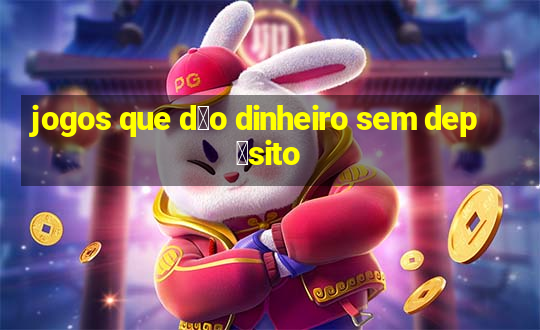 jogos que d茫o dinheiro sem dep贸sito