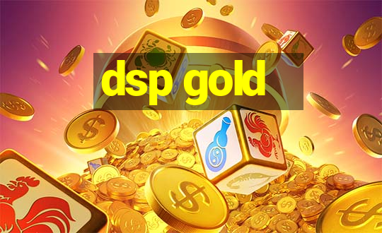 dsp gold