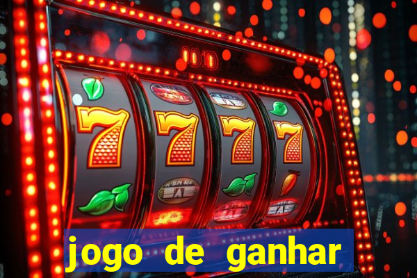 jogo de ganhar muito dinheiro