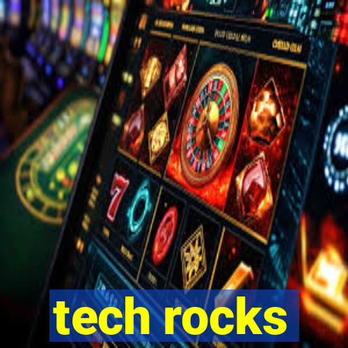 tech rocks