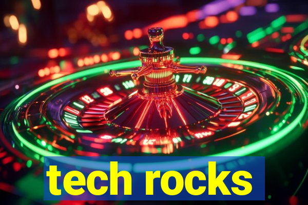 tech rocks