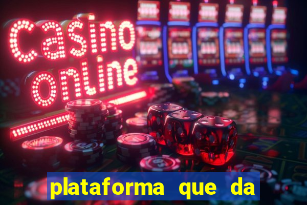 plataforma que da bonus de cadastro sem deposito