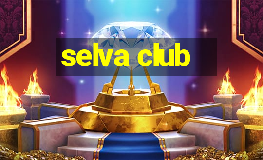 selva club