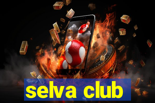 selva club