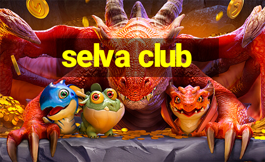 selva club