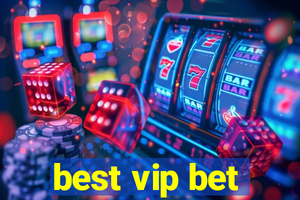 best vip bet