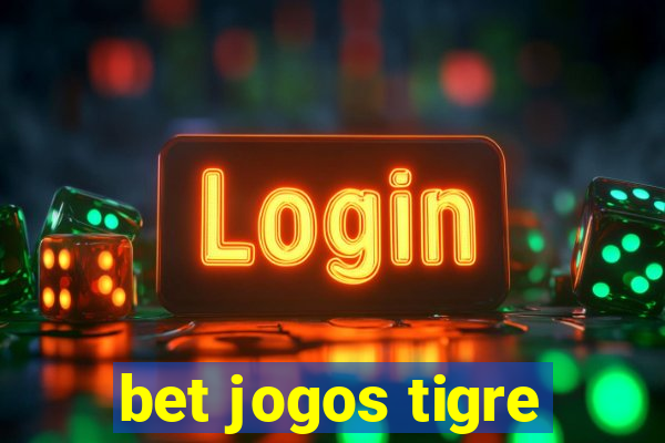 bet jogos tigre