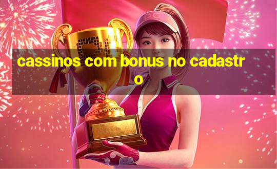 cassinos com bonus no cadastro