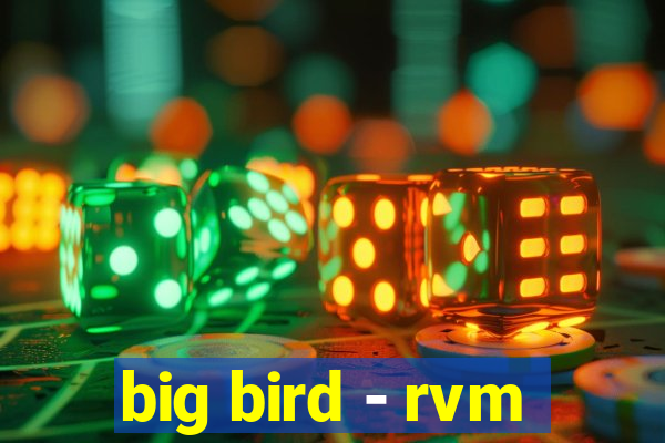 big bird - rvm