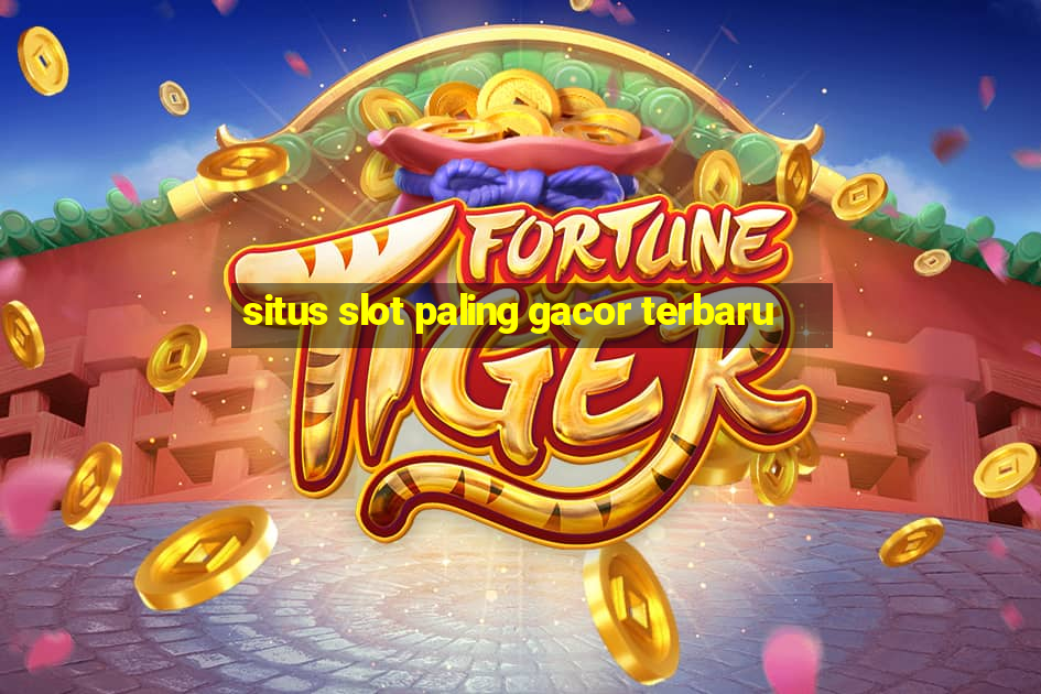 situs slot paling gacor terbaru