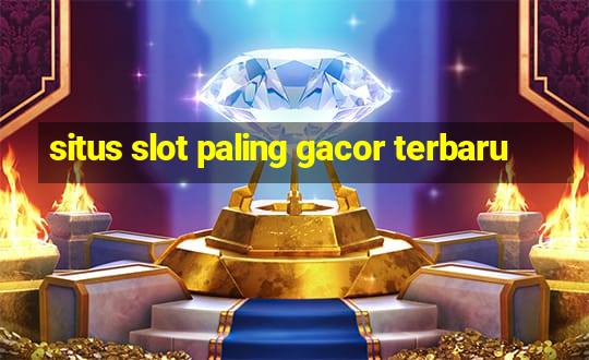 situs slot paling gacor terbaru