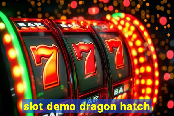 slot demo dragon hatch