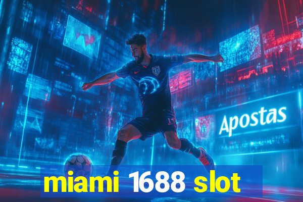 miami 1688 slot