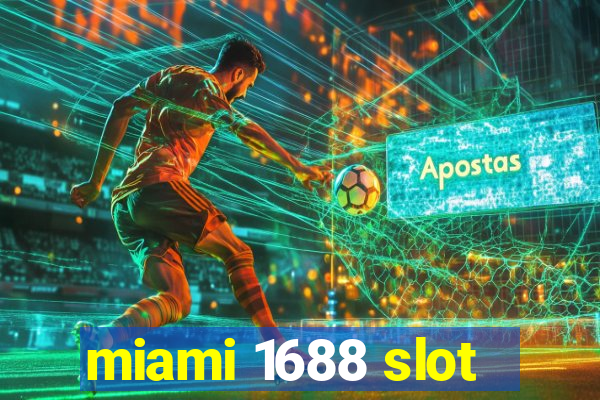 miami 1688 slot