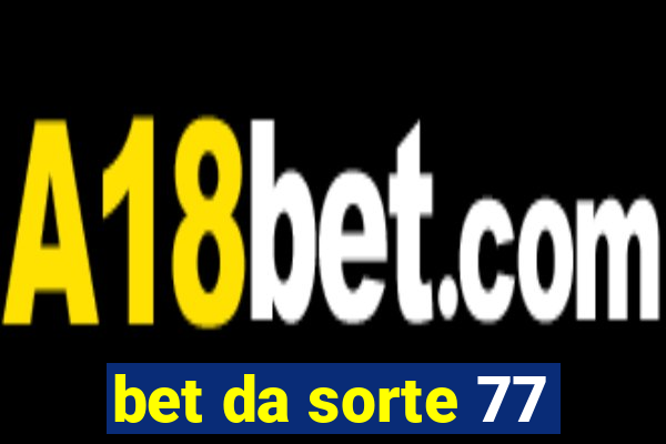 bet da sorte 77