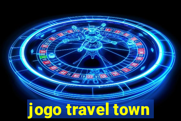 jogo travel town