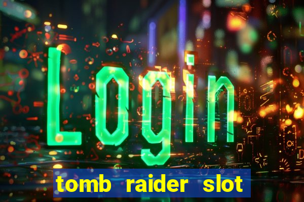 tomb raider slot machine review