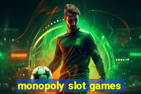 monopoly slot games