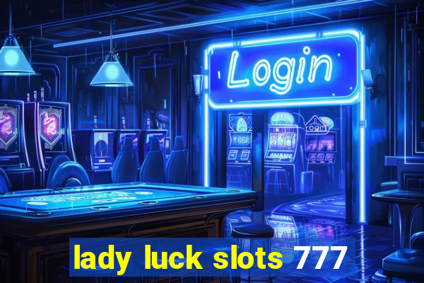 lady luck slots 777