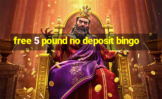 free 5 pound no deposit bingo