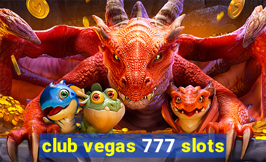 club vegas 777 slots