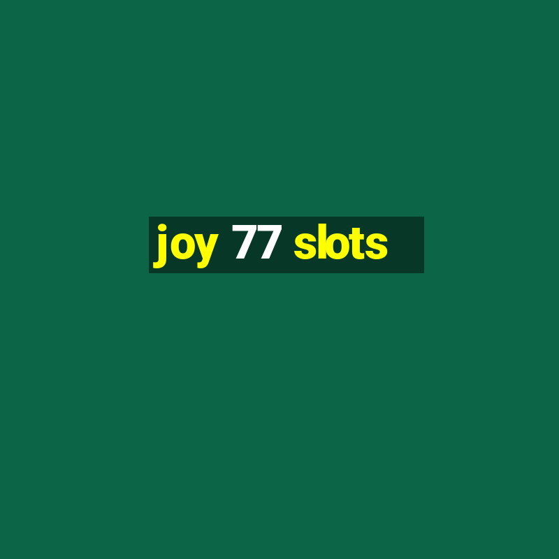 joy 77 slots