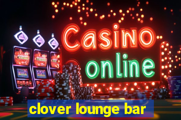 clover lounge bar