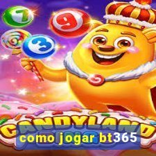 como jogar bt365