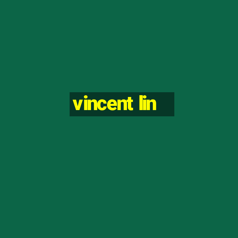 vincent lin