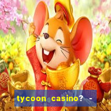 tycoon casino? - vegas slots