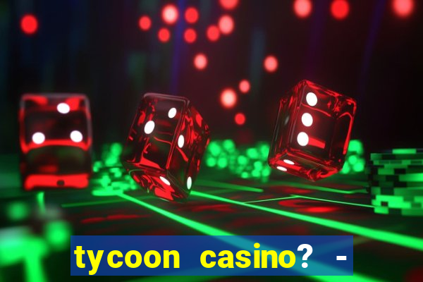 tycoon casino? - vegas slots