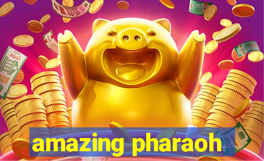 amazing pharaoh