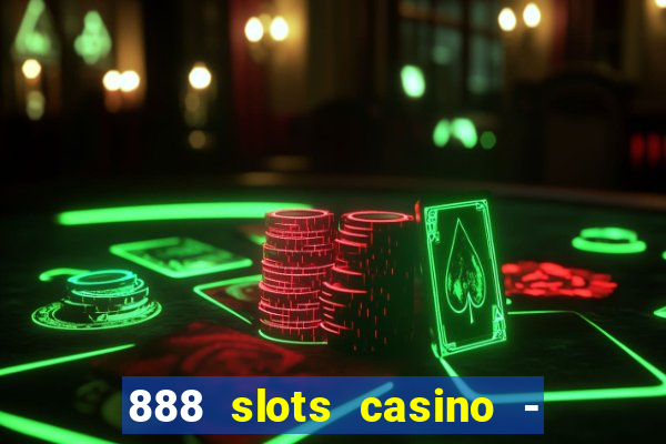 888 slots casino - ca?a níquel