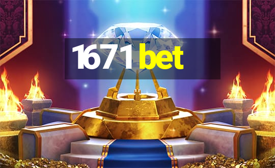 1671 bet